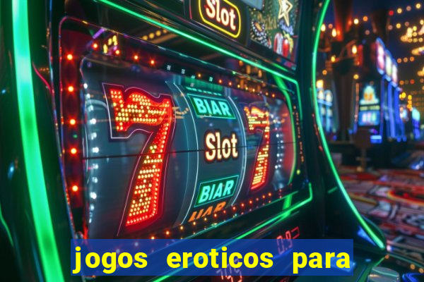 jogos eroticos para maiores de 18 anos